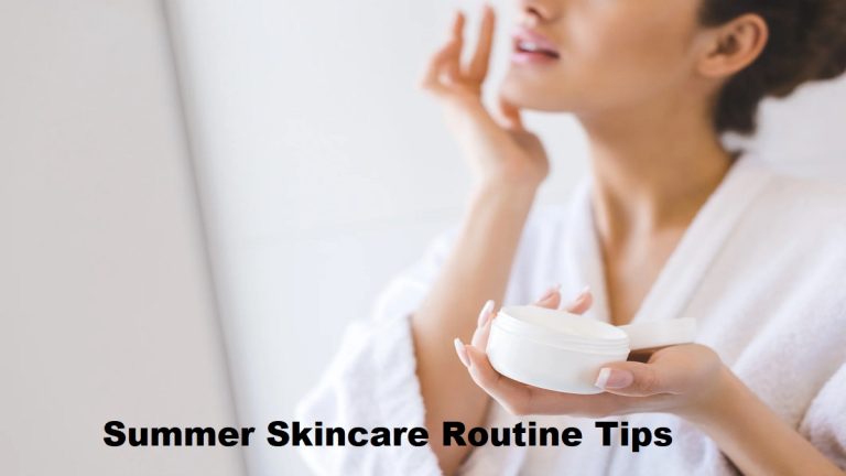 Summer Skincare Routine Tips